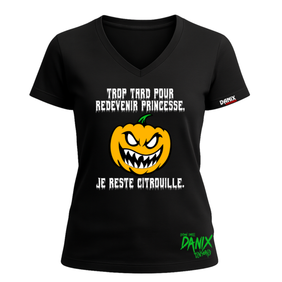 Tshirt Trop tard pour redevenir princesse je reste citrouille [DANIX CENSORED]